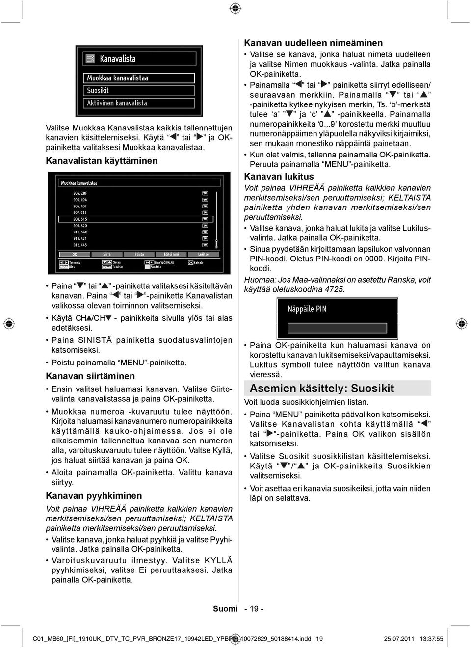 Käytä CH /CH - painikkeita sivulla ylös tai alas edetäksesi. Paina SINISTÄ painiketta suodatusvalintojen katsomiseksi. Poistu painamalla MENU -painiketta.