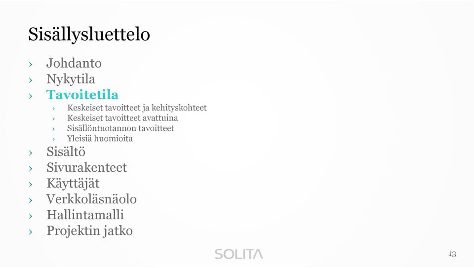 Sisällöntuotannon tavoitteet Yleisiä huomioita Sisältö