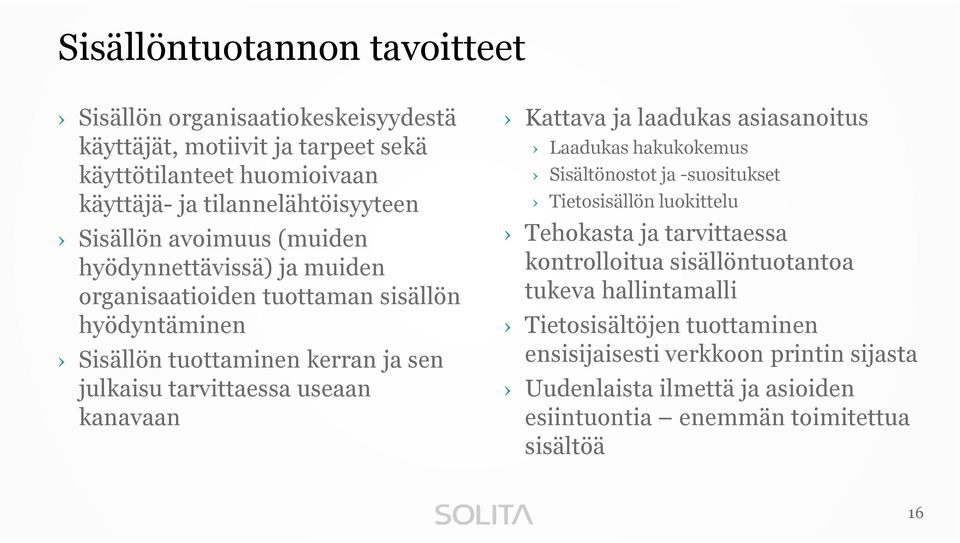 kanavaan Kattava ja laadukas asiasanoitus Laadukas hakukokemus Sisältönostot ja -suositukset Tietosisällön luokittelu Tehokasta ja tarvittaessa kontrolloitua