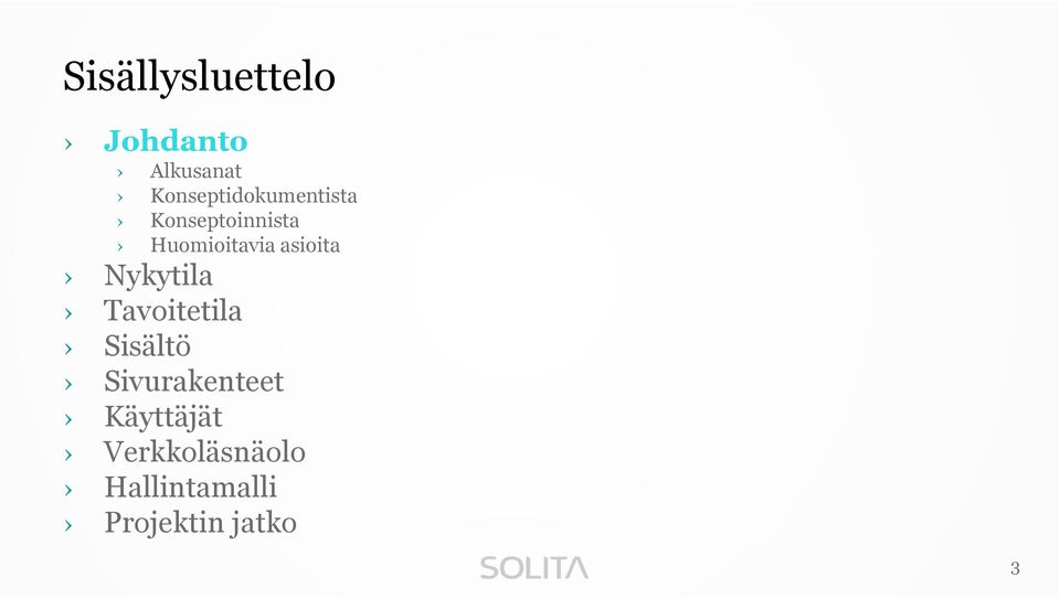 Huomioitavia asioita Nykytila Tavoitetila