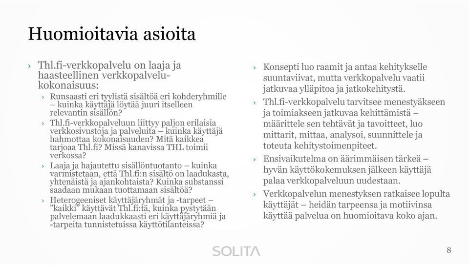 fi-verkkopalveluun liittyy paljon erilaisia verkkosivustoja ja palveluita kuinka käyttäjä hahmottaa kokonaisuuden? Mitä kaikkea tarjoaa Thl.fi? Missä kanavissa THL toimii verkossa?