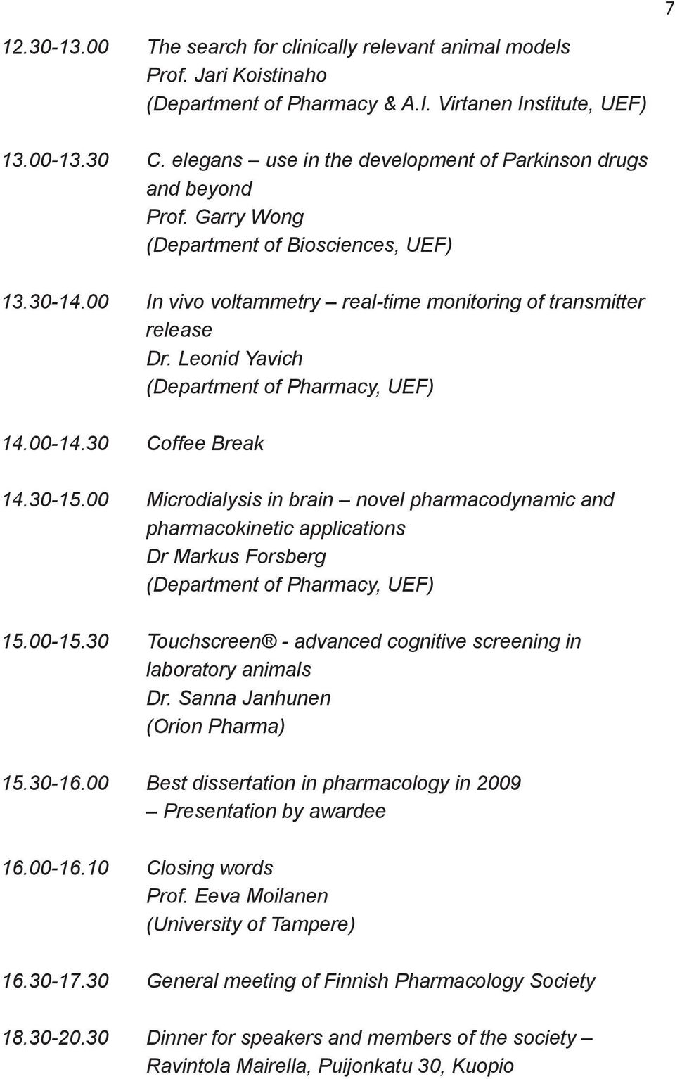 Leonid Yavich (Department of Pharmacy, UEF) 14.00-14.30 Coffee Break 14.30-15.