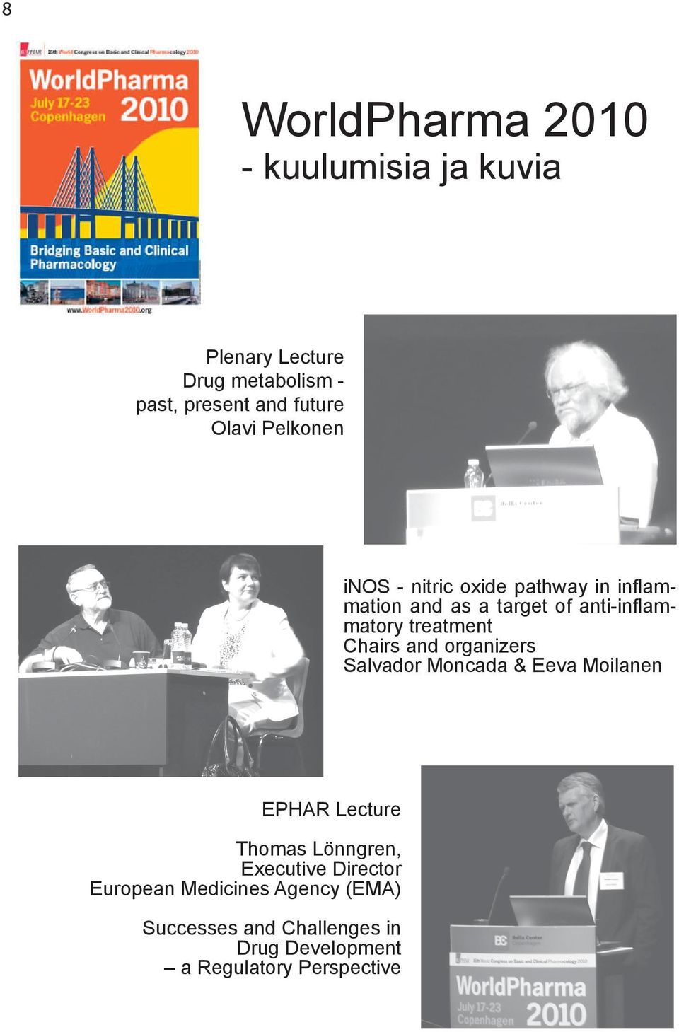 treatment Chairs and organizers Salvador Moncada & Eeva Moilanen EPHAR Lecture Thomas Lönngren,