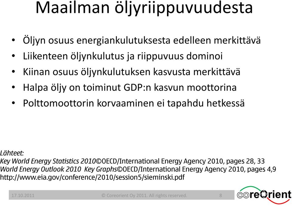 Key World Energy Statistics 2010 OECD/International Energy Agency 2010, pages 28, 33 World Energy Outlook 2010 Key Graphs OECD/International