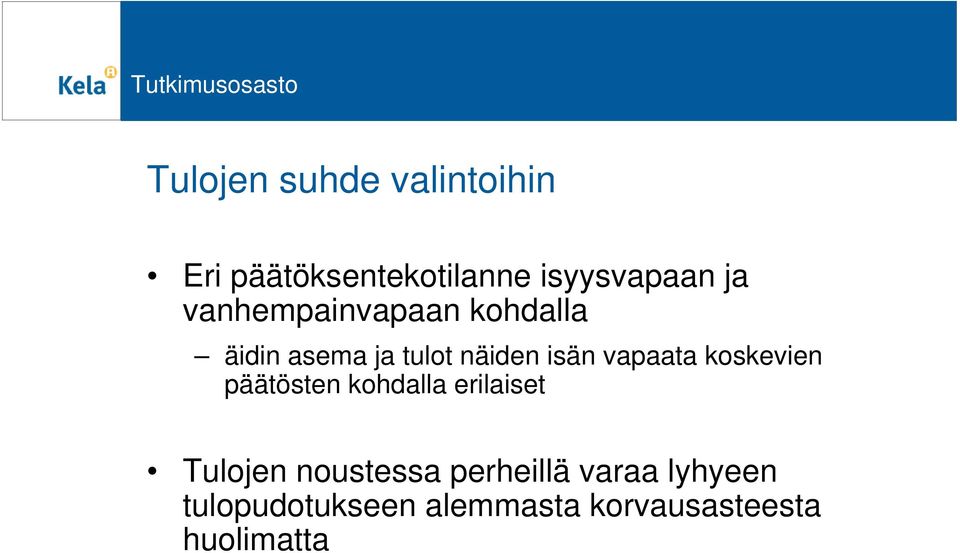 koskevien päätösten kohdalla erilaiset Tulojen noustessa perheillä