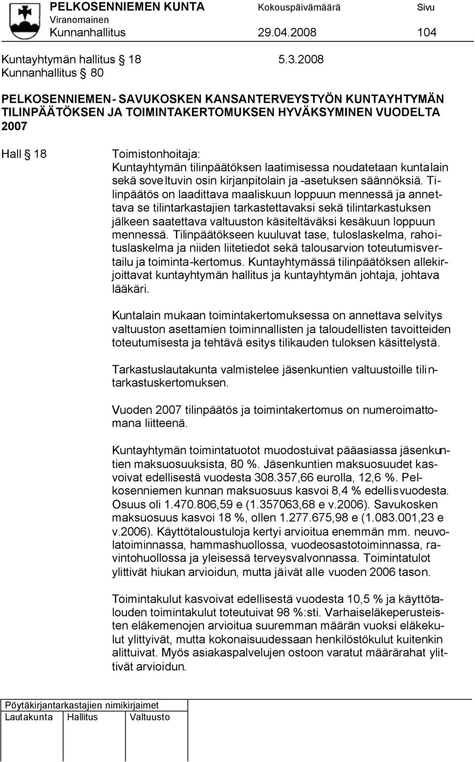 laatimisessa noudatetaan kuntalain sekä soveltuvin osin kirjanpitolain ja -asetuksen säännöksiä.