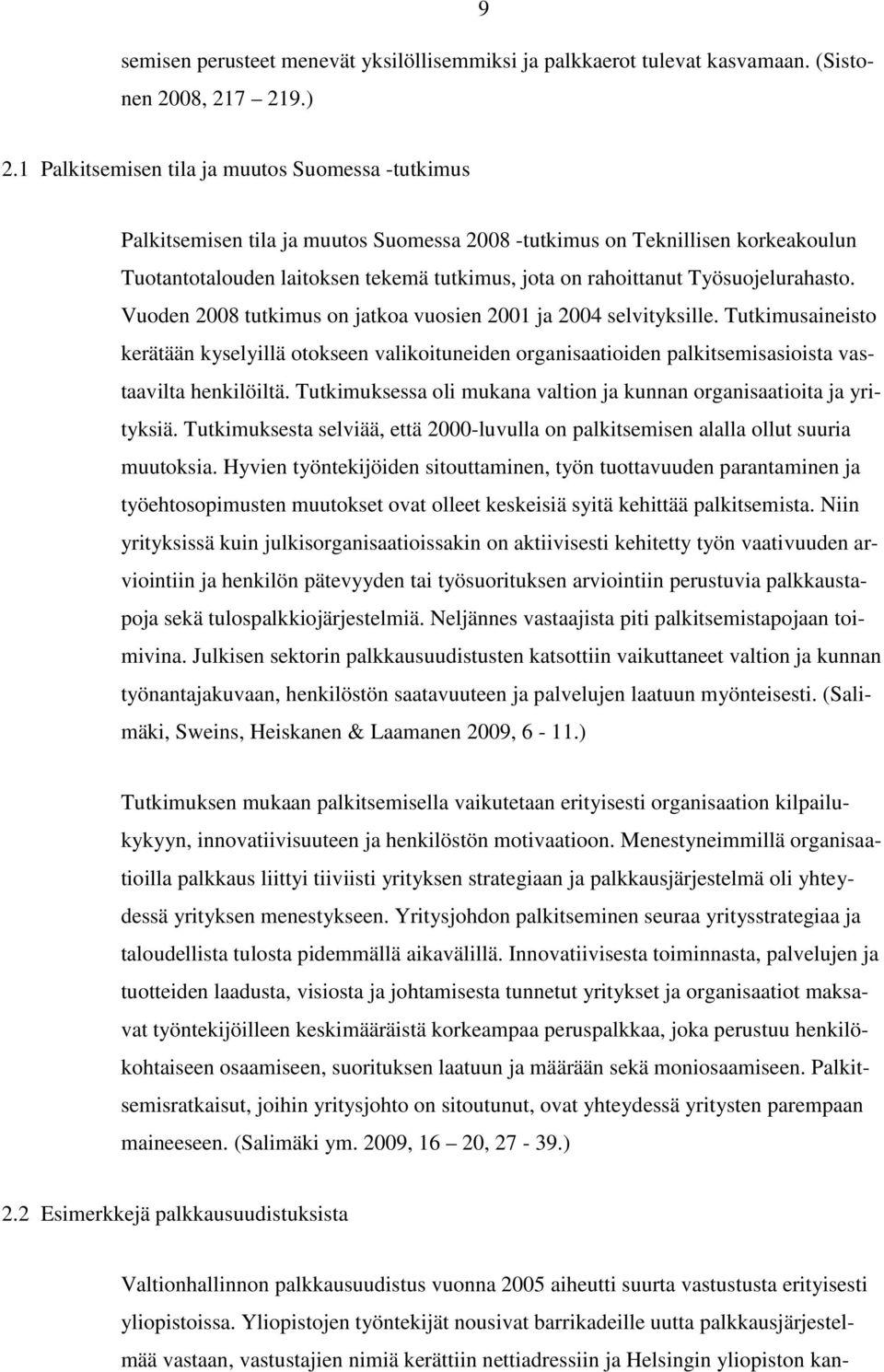 Työsuojelurahasto. Vuoden 2008 tutkimus on jatkoa vuosien 2001 ja 2004 selvityksille.