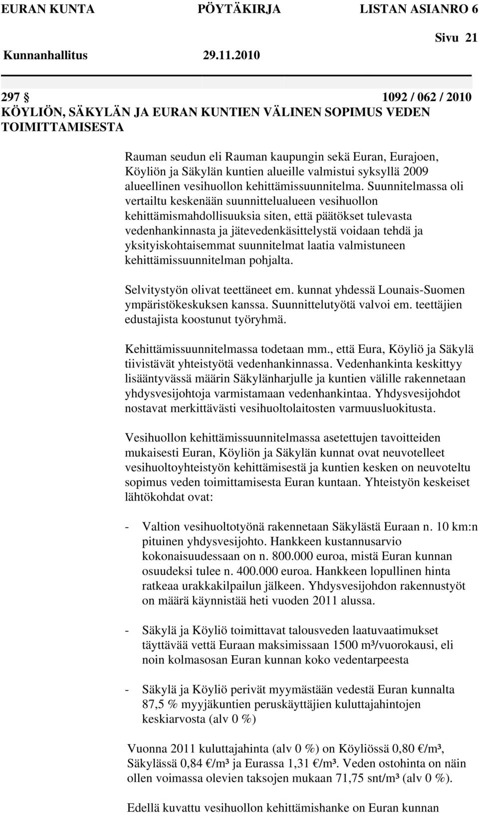 valmistui syksyllä 2009 alueellinen vesihuollon kehittämissuunnitelma.