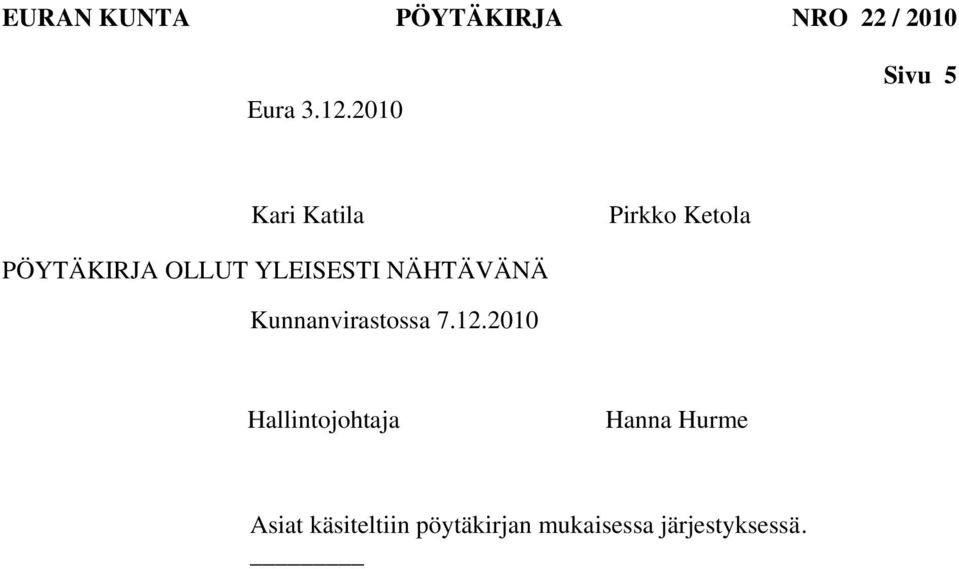 YLEISESTI NÄHTÄVÄNÄ Kunnanvirastossa 7.12.