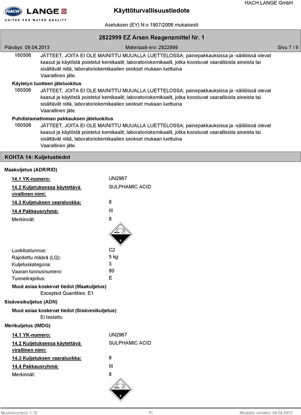 laboratoriokemikaalit, jotka koostuvat vaarallisista aineista tai sisältävät niitä, laboratoriokemikaalien seokset mukaan luettuina Vaarallinen jäte.