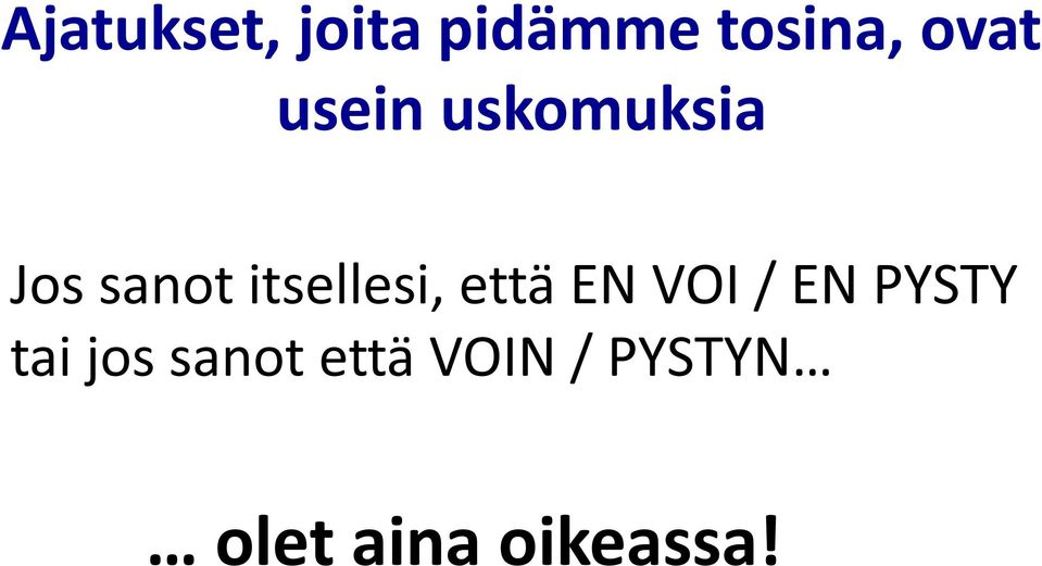 että EN VOI / EN PYSTY tai jos sanot