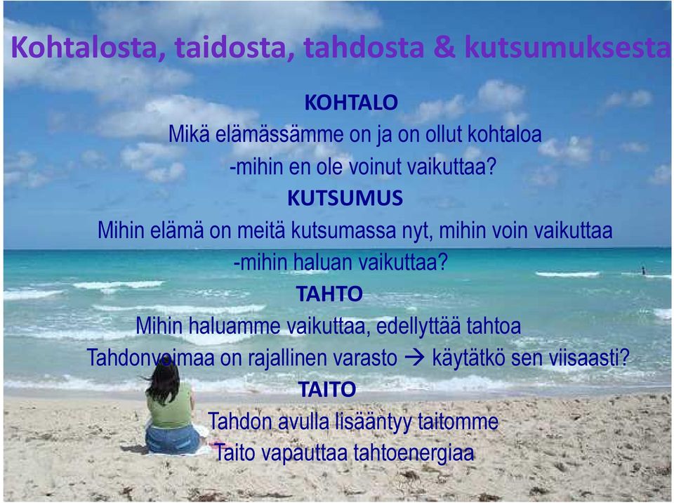 KUTSUMUS Mihin elämä on meitä kutsumassa nyt, mihin voin vaikuttaa -mihin haluan vaikuttaa?