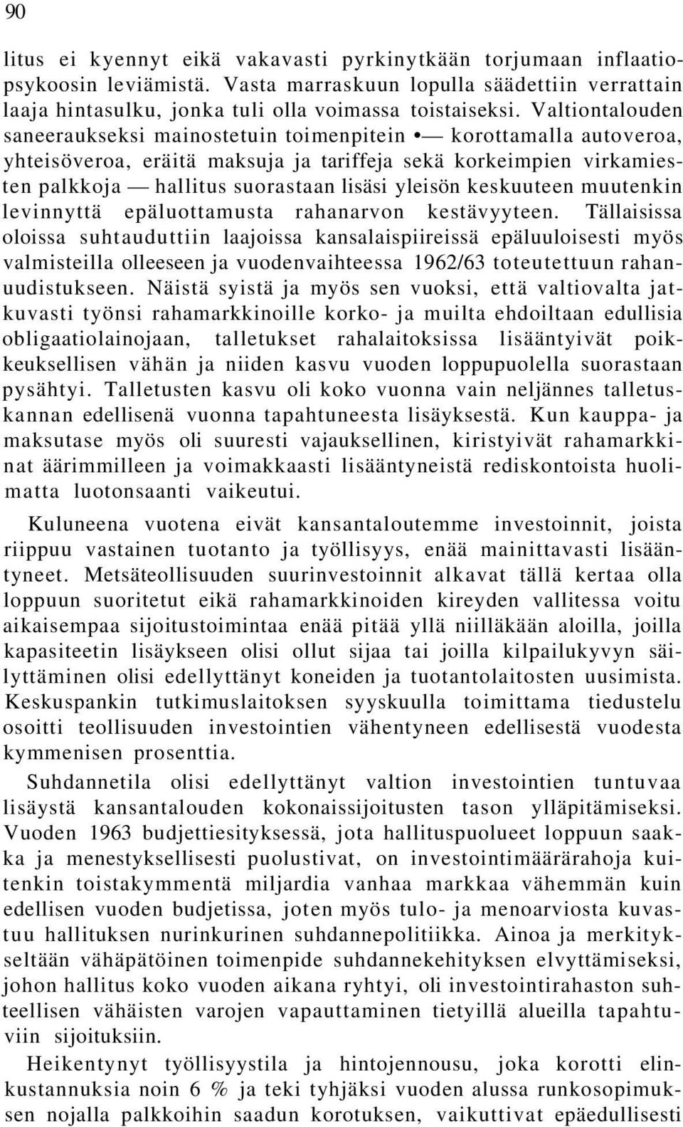 keskuuteen muutenkin levinnyttä epäluottamusta rahanarvon kestävyyteen.