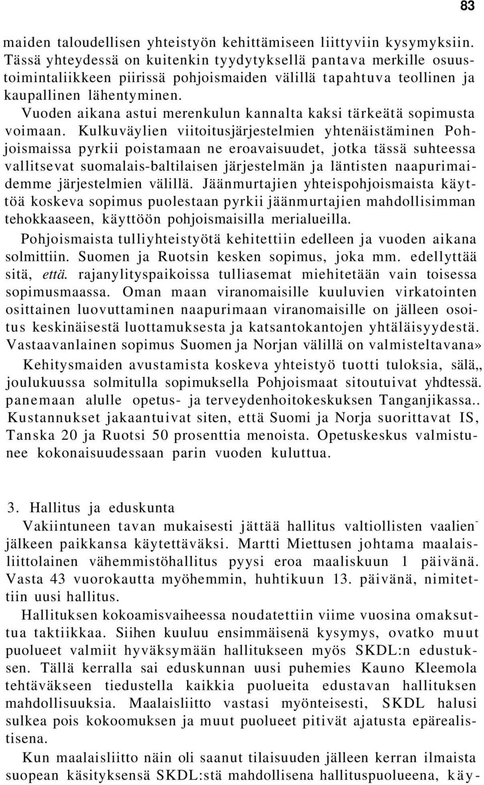 Vuoden aikana astui merenkulun kannalta kaksi tärkeätä sopimusta voimaan.