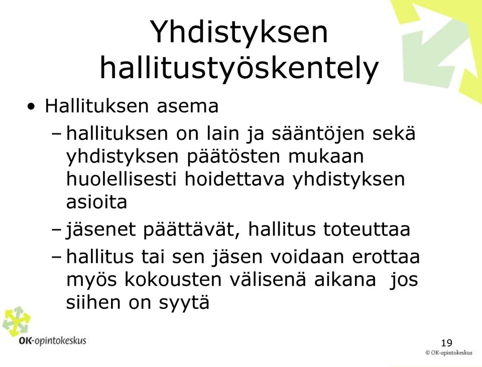 yhdistyksen asioita jäsenet päättävät, hallitus toteuttaa hallitus tai