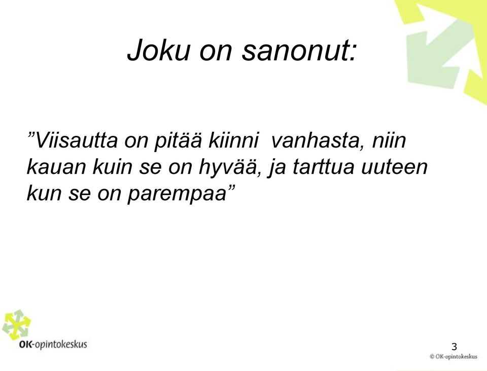 kauan kuin se on hyvää, ja