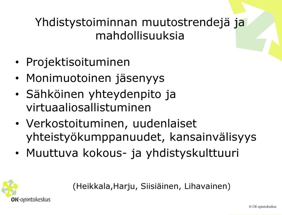 Verkostoituminen, uudenlaiset yhteistyökumppanuudet, kansainvälisyys