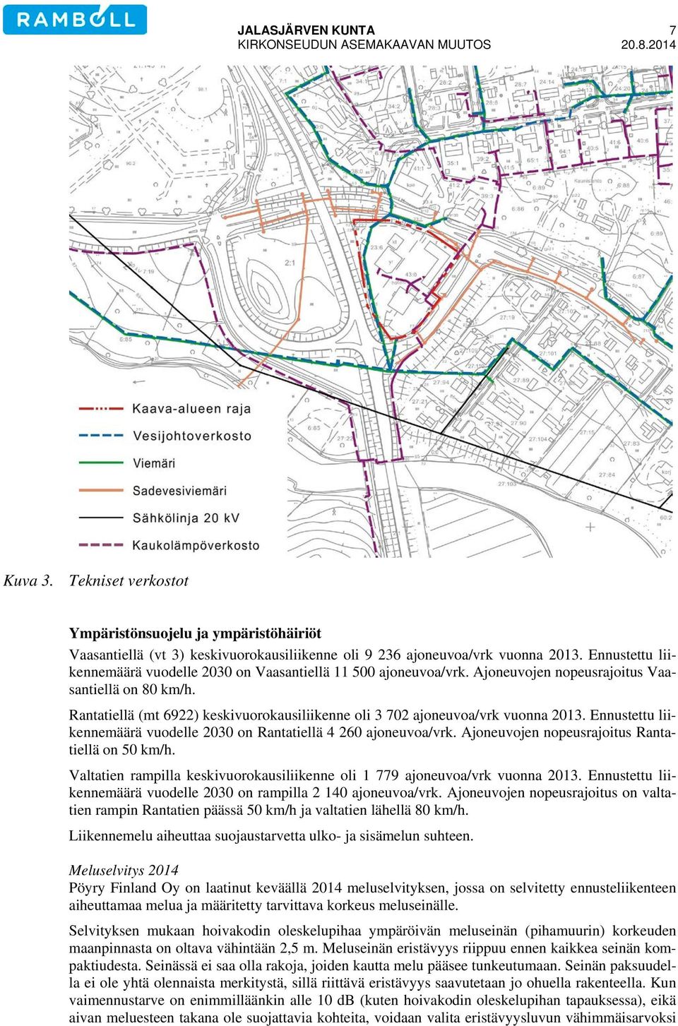 Ennustettu liikennemäärä vuodelle 2030 on Vaasantiellä 11 500 ajoneuvoa/vrk. Ajoneuvojen nopeusrajoitus Vaasantiellä on 80 km/h.