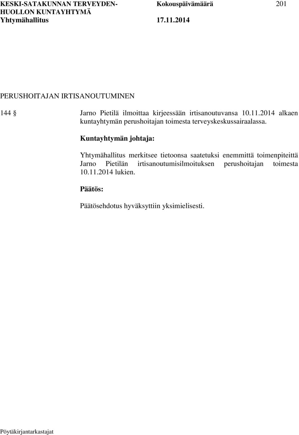 Kuntayhtymän johtaja: Yhtymähallitus merkitsee tietoonsa saatetuksi enemmittä toimenpiteittä Jarno Pietilän