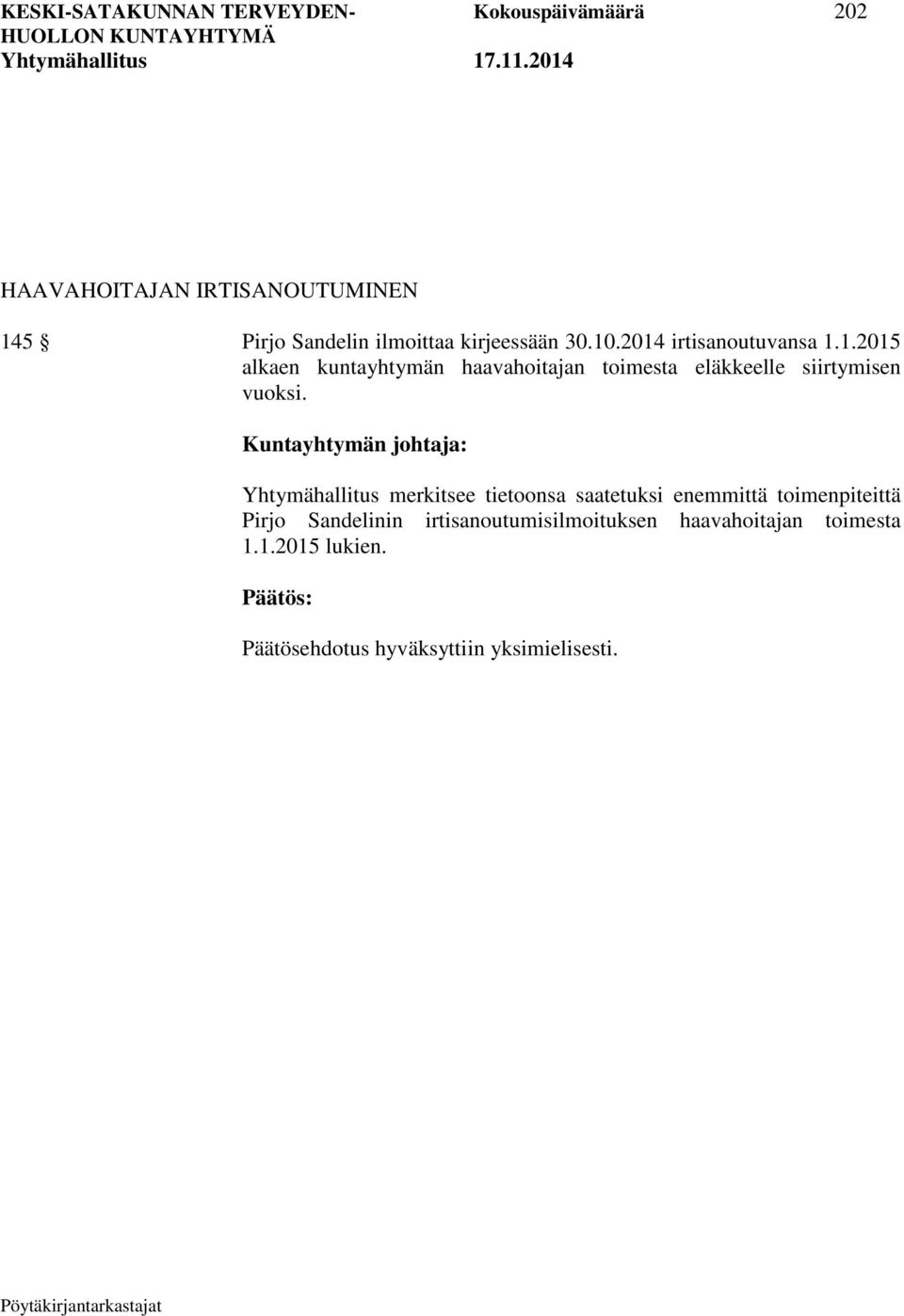Kuntayhtymän johtaja: Yhtymähallitus merkitsee tietoonsa saatetuksi enemmittä toimenpiteittä Pirjo Sandelinin