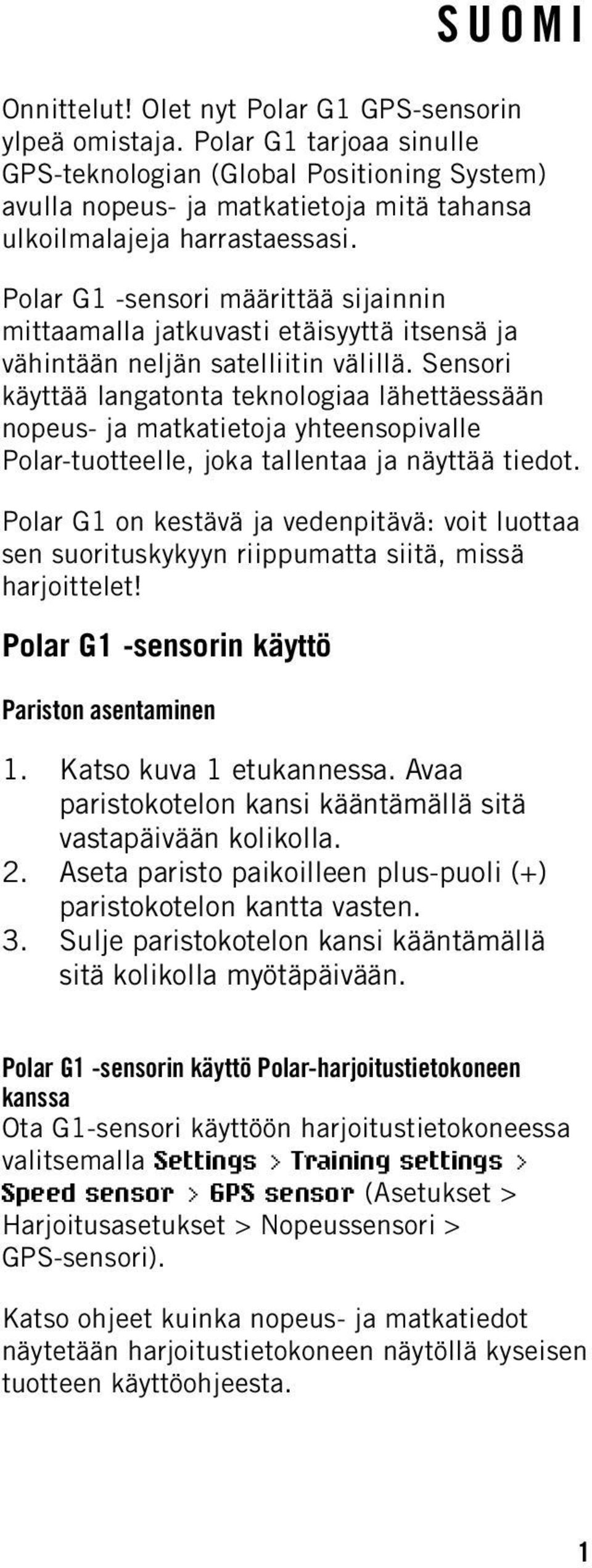 Polar G1 -sensori määrittää sijainnin mittaamalla jatkuvasti etäisyyttä itsensä ja vähintään neljän satelliitin välillä.