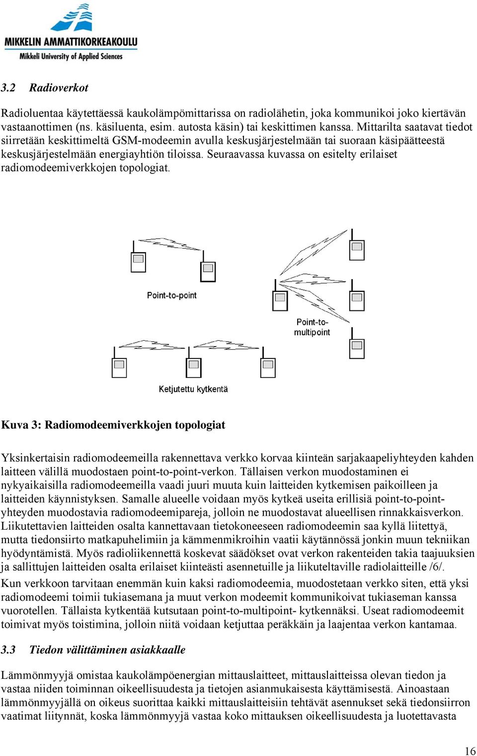 Seuraavassa kuvassa on esitelty erilaiset radiomodeemiverkkojen topologiat.