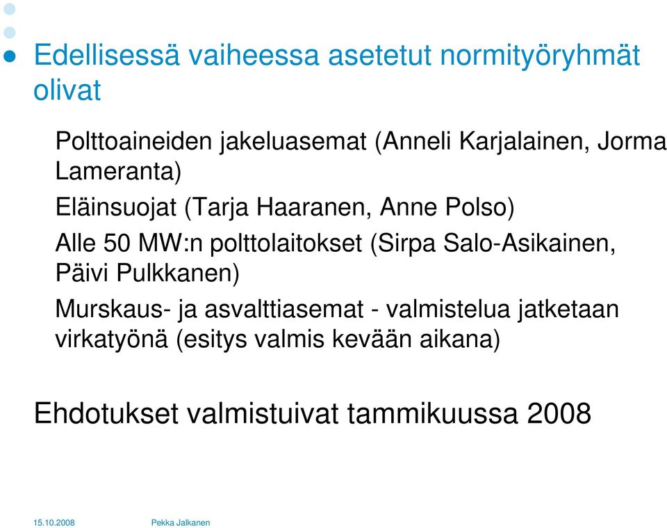 polttolaitokset (Sirpa Salo-Asikainen, Päivi Pulkkanen) Murskaus- ja asvalttiasemat -