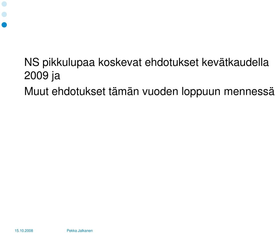 2009 ja Muut ehdotukset