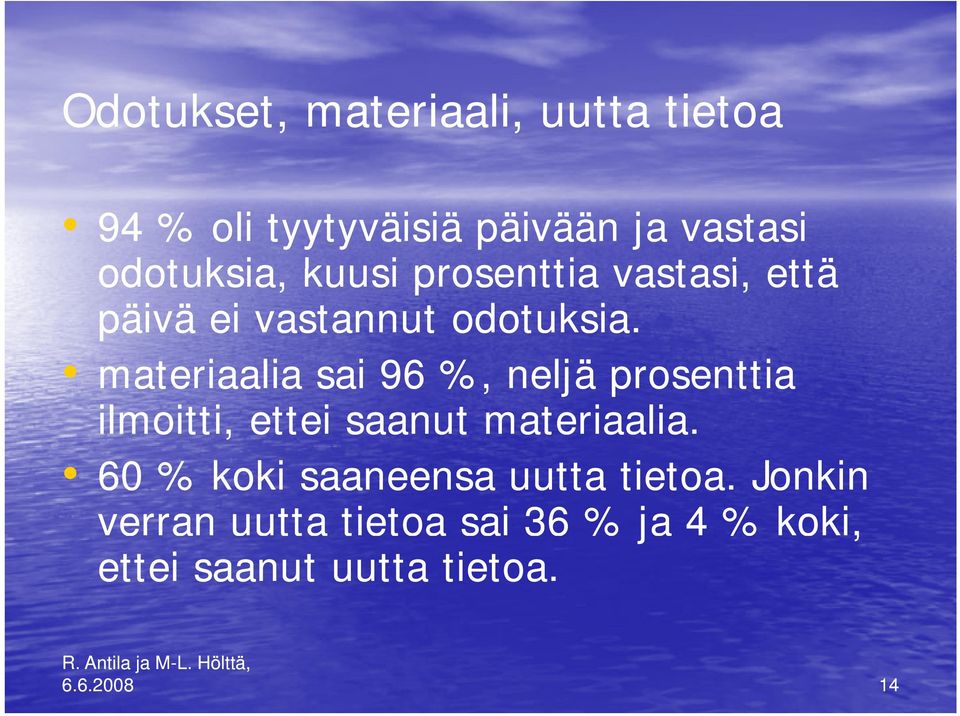 materiaalia sai 96 %, neljä prosenttia ilmoitti, ettei saanut materiaalia.