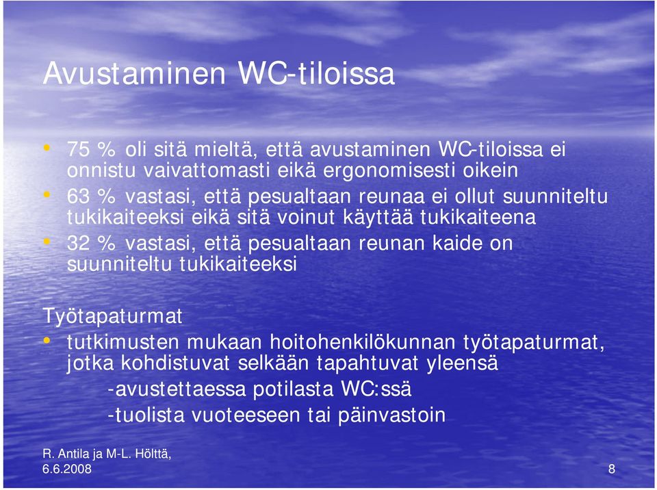 vastasi, että pesualtaan reunan kaide on suunniteltu tukikaiteeksi Työtapaturmat tutkimusten mukaan hoitohenkilökunnan