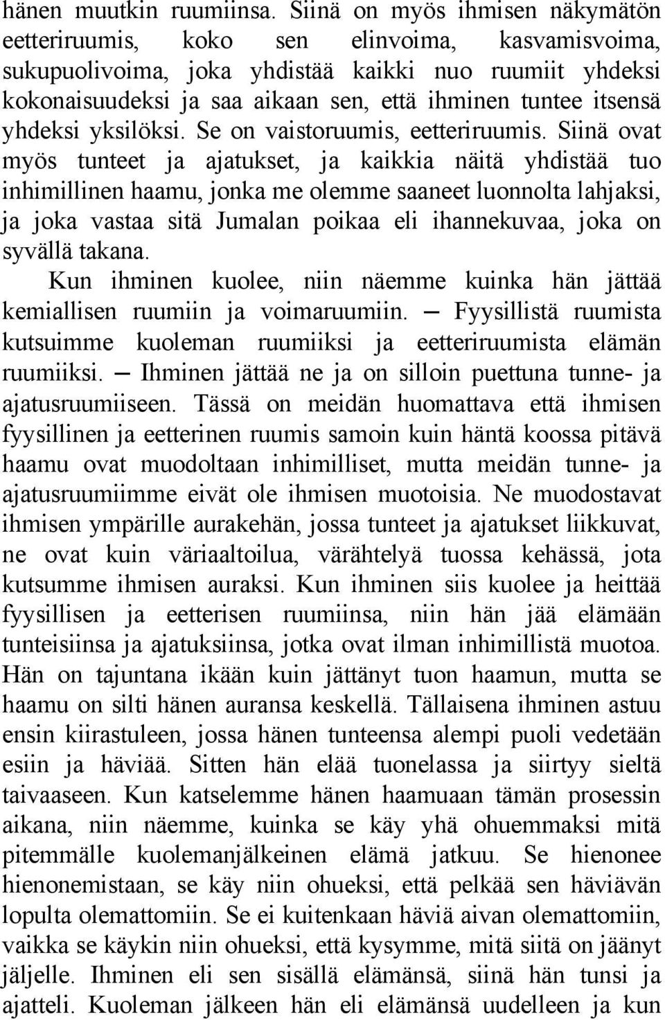 itsensä yhdeksi yksilöksi. Se on vaistoruumis, eetteriruumis.