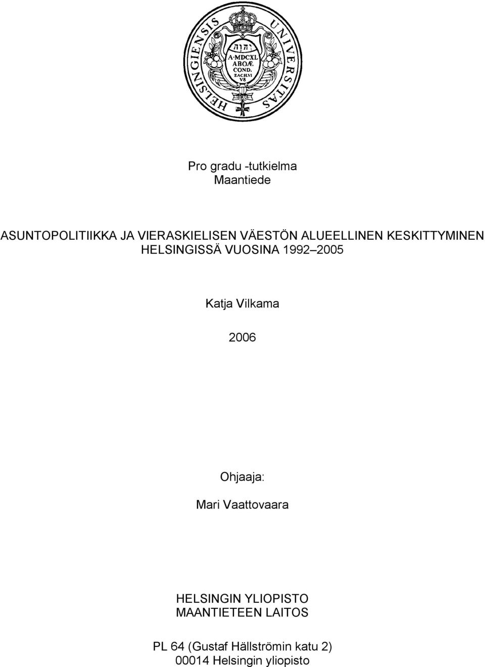 Katja Vilkama 2006 Ohjaaja: Mari Vaattovaara HELSINGIN YLIOPISTO