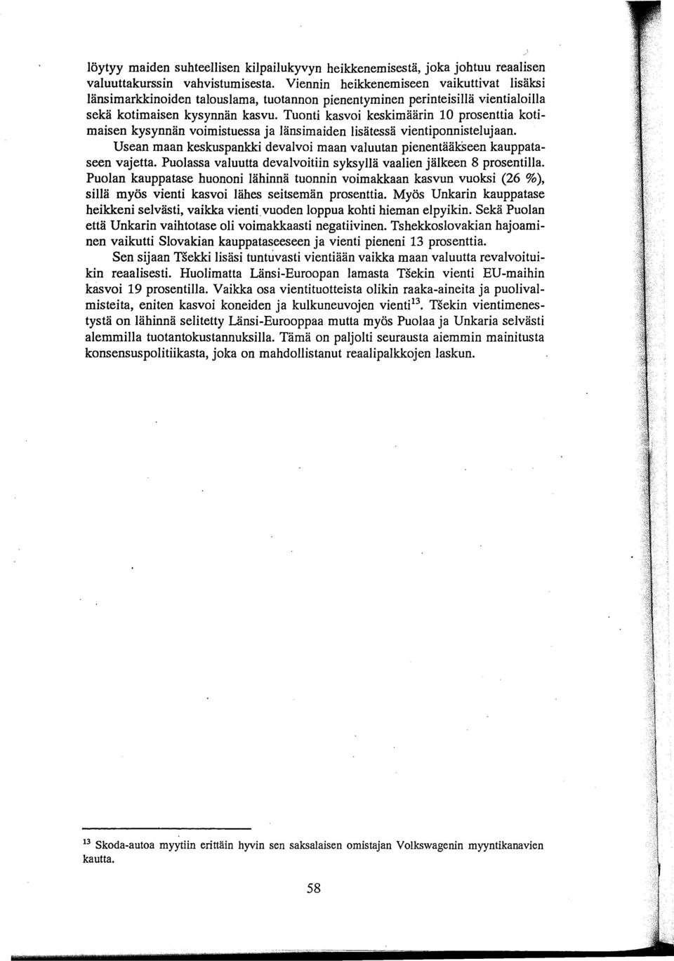 Tuonti kasvoi keskimäärin 10 prosenttia kotimaisen kysynnän voimistuessa ja länsimaiden lisätessä vientiponnistelujaan.