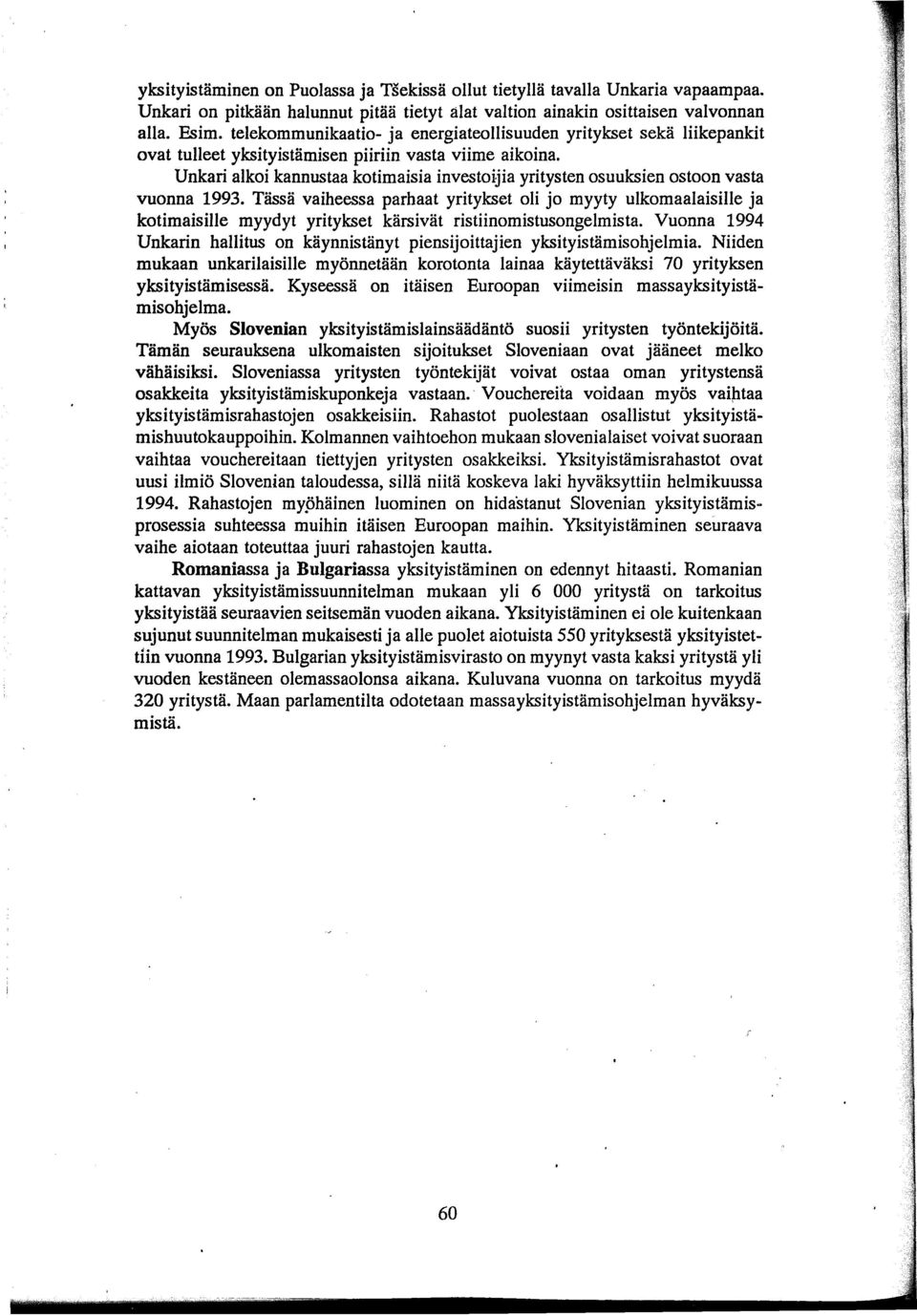 Unkari alkoi kannustaa kotimaisia investoijia yritysten osuuksien ostoon vasta vuonna 1993.