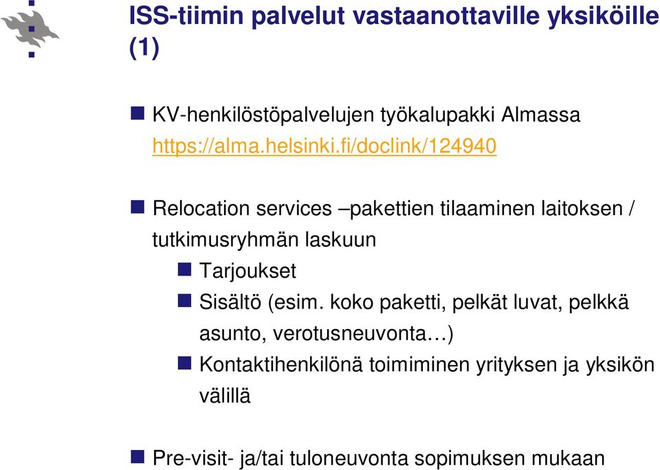 fi/doclink/124940 Relocation services pakettien tilaaminen laitoksen / tutkimusryhmän laskuun