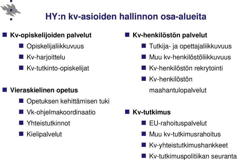 Kielipalvelut Kv-henkilöstön palvelut Tutkija- ja opettajaliikkuvuus Muu kv-henkilöstöliikkuvuus Kv-henkilöstön