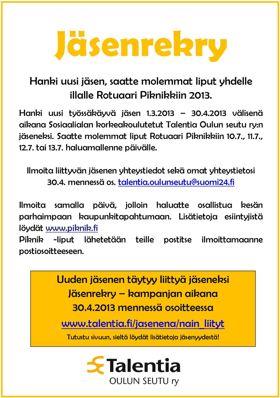 Ilmoita liittyvän jäsenen yhteystiedot sekä omat yhteystietosi 30.4. mennessä os. talentia.oulunseutu@suomi24.