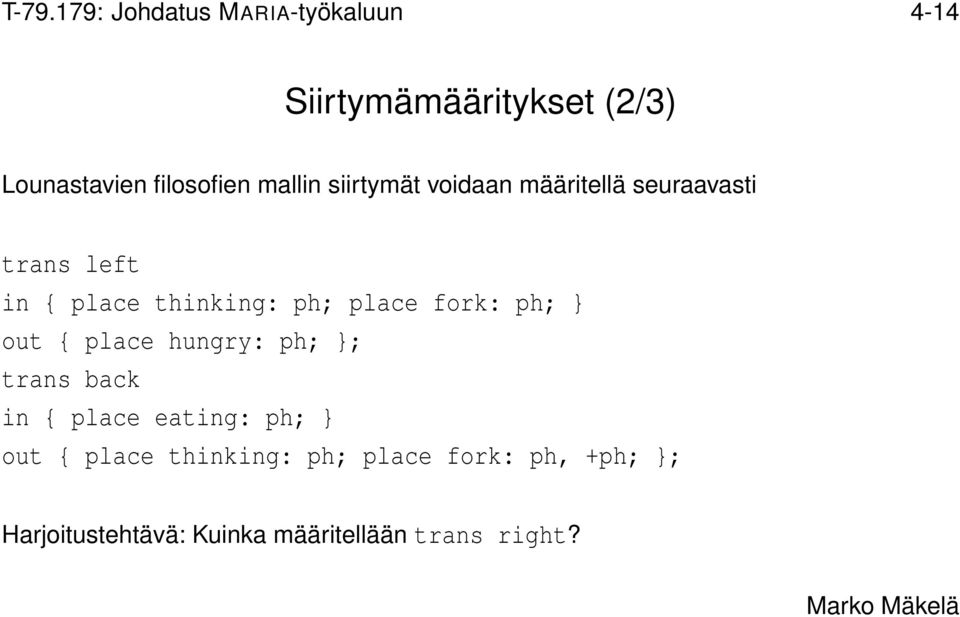 thinking: ph; place fork: ph; } out { place hungry: ph; }; trans back in { place eating: