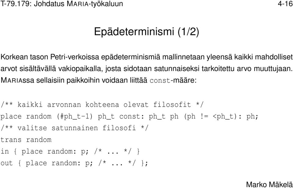 MARIAssa sellaisiin paikkoihin voidaan liittää const-määre: /** kaikki arvonnan kohteena olevat filosofit */ place random (#ph_t-1)