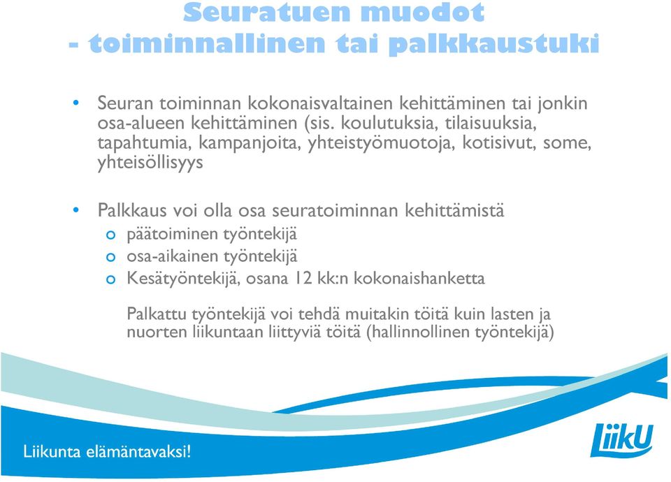 koulutuksia, tilaisuuksia, tapahtumia, kampanjoita, yhteistyömuotoja, kotisivut, some, yhteisöllisyys Palkkaus voi olla osa