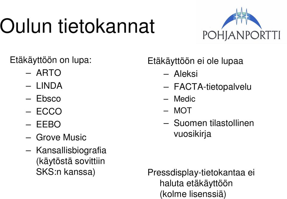 ei ole lupaa Aleksi FACTA-tietopalvelu Medic MOT Suomen tilastollinen