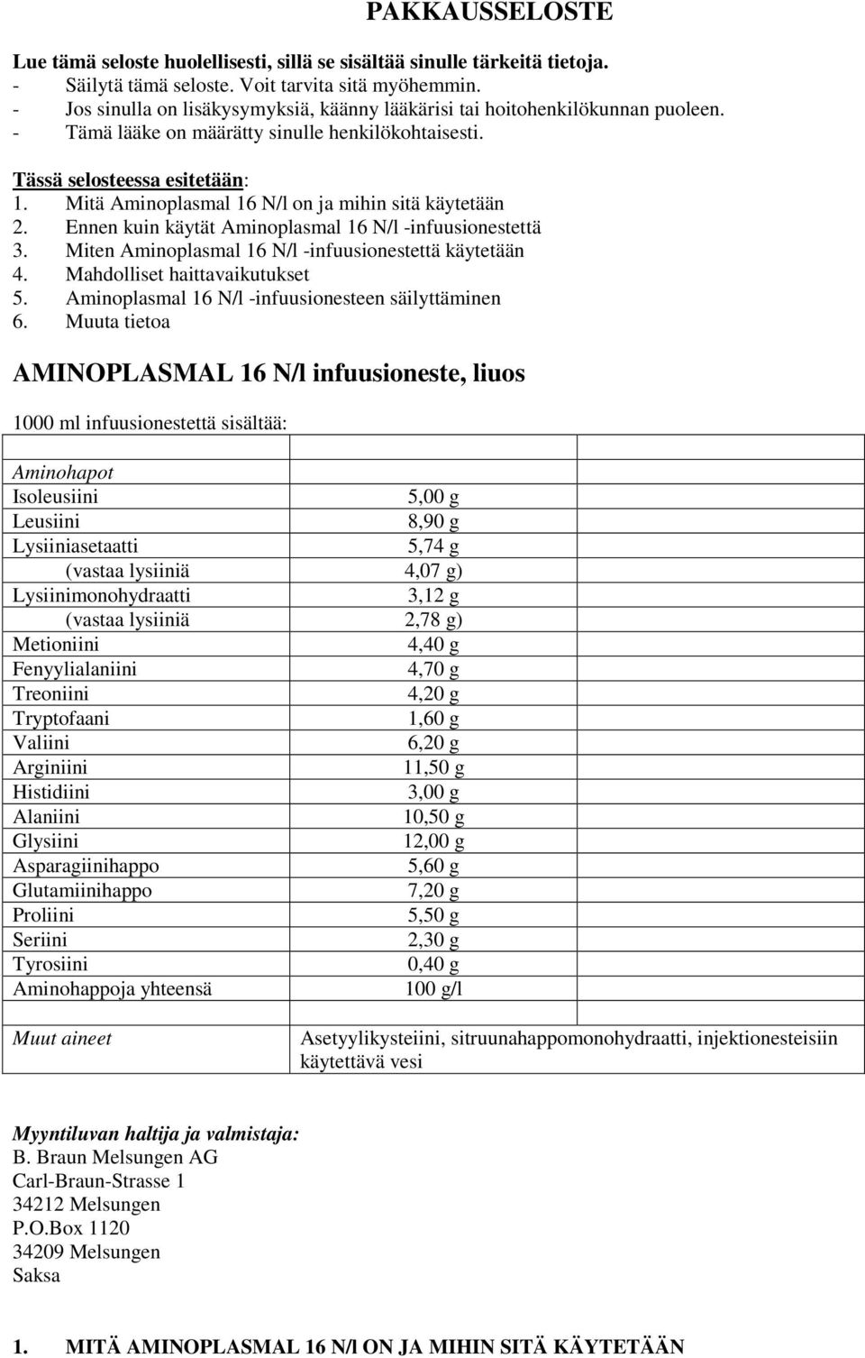 Mitä Aminoplasmal 16 N/l on ja mihin sitä käytetään 2. Ennen kuin käytät Aminoplasmal 16 N/l -infuusionestettä 3. Miten Aminoplasmal 16 N/l -infuusionestettä käytetään 4.