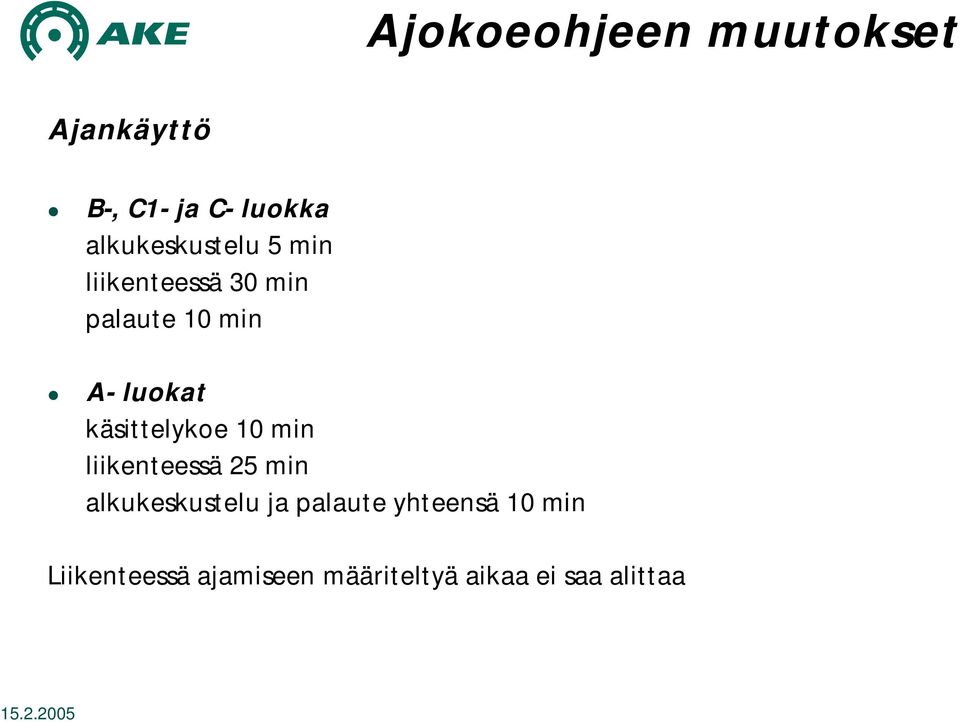 käsittelykoe 10 min liikenteessä 25 min alkukeskustelu ja palaute