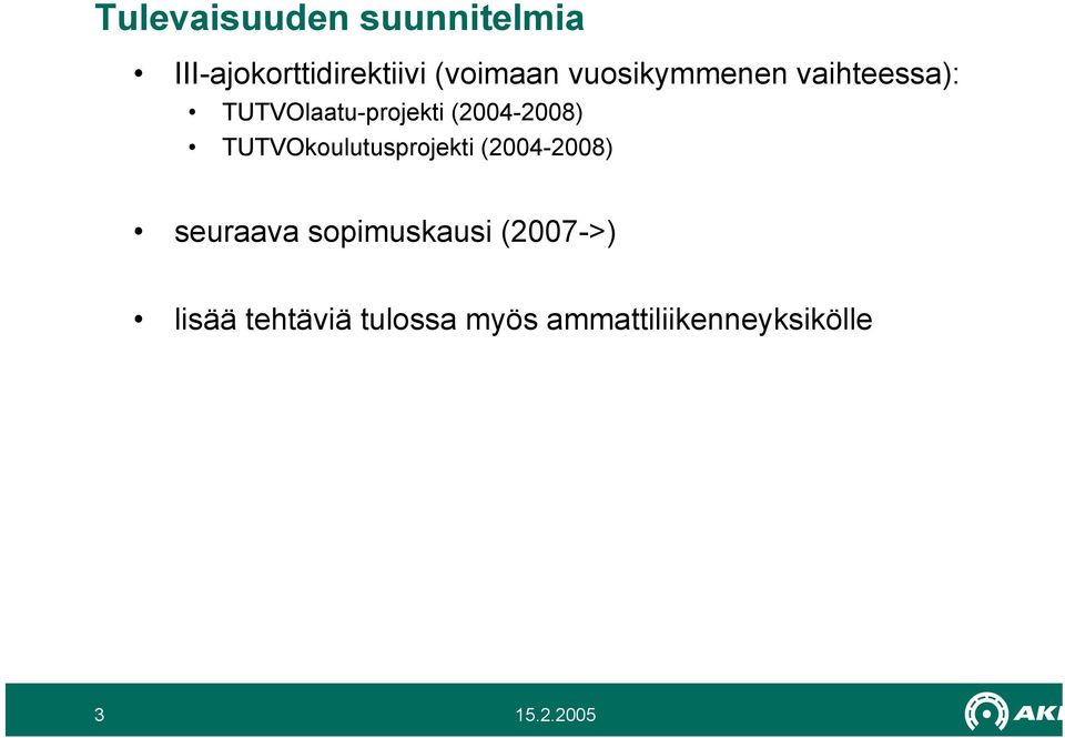 TUTVOkoulutusprojekti (2004-2008) seuraava sopimuskausi