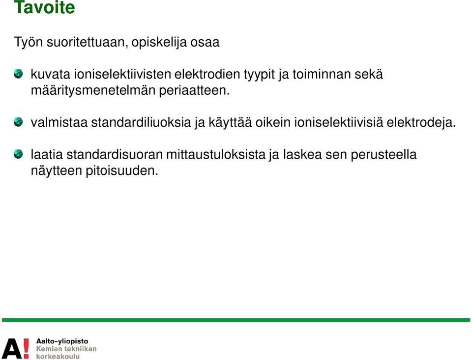 valmistaa standardiliuoksia ja käyttää oikein ioniselektiivisiä elektrodeja.