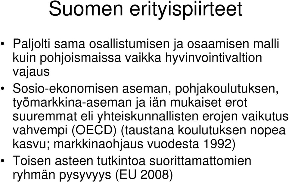 mukaiset erot suuremmat eli yhteiskunnallisten erojen vaikutus vahvempi (OECD) (taustana koulutuksen