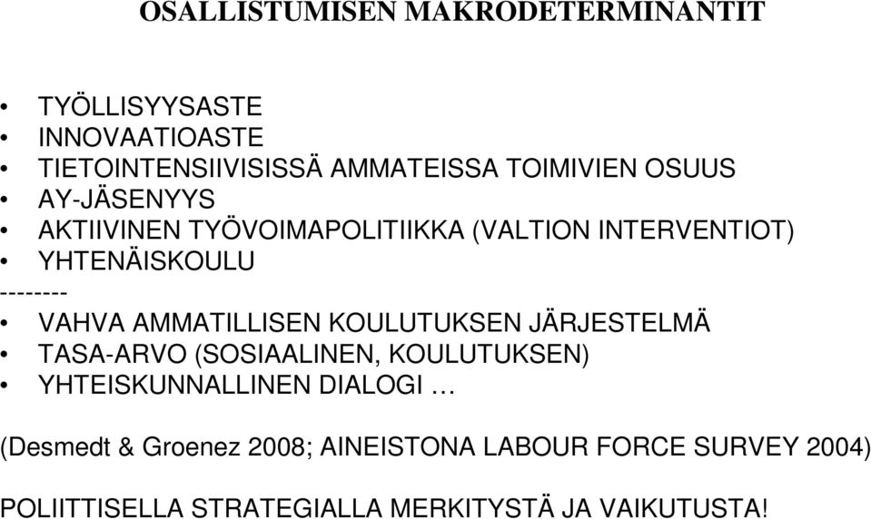 VAHVA AMMATILLISEN KOULUTUKSEN JÄRJESTELMÄ TASA-ARVO (SOSIAALINEN, KOULUTUKSEN) YHTEISKUNNALLINEN