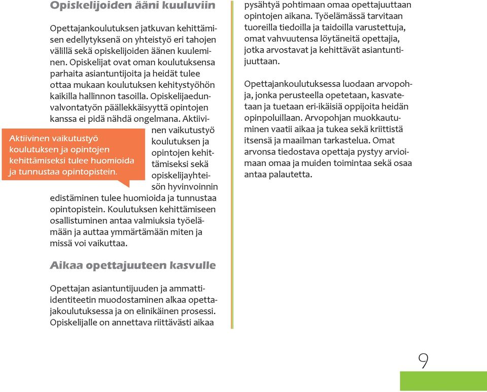 Opiskelijaedunvalvontatyön päällekkäisyyttä opintojen kanssa ei pidä nähdä ongelmana.