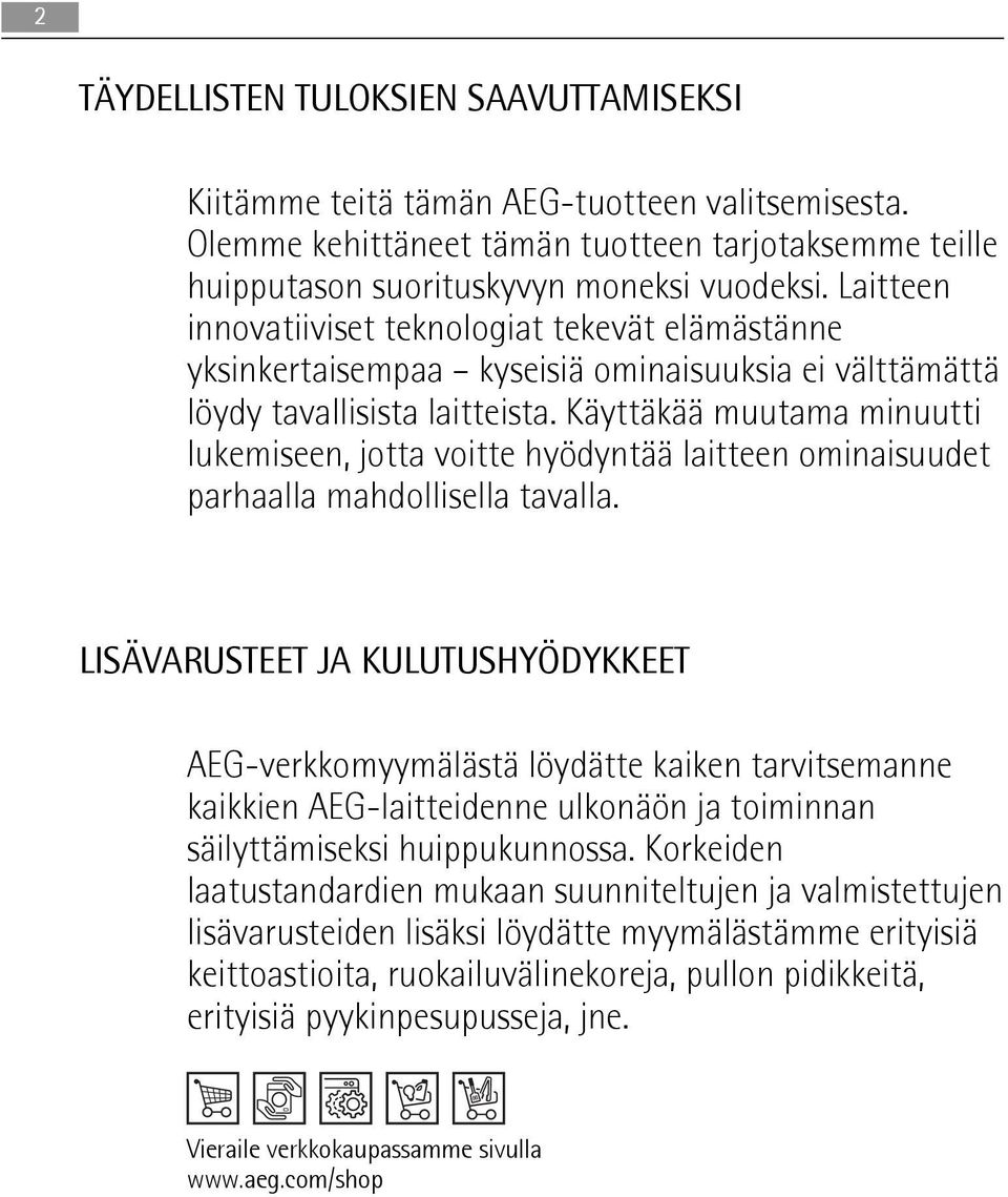 Käyttäkää muutama minuutti lukemiseen, jotta voitte hyödyntää laitteen ominaisuudet parhaalla mahdollisella tavalla.