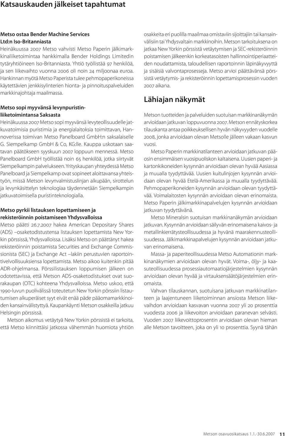 Hankinnan myötä Metso Paperista tulee pehmopaperikoneissa käytettävien jenkkisylinterien hionta- ja pinnoituspalveluiden markkinajohtaja maailmassa.